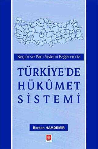 Seçim ve Parti Sistemi Bağlamında Türkiye`de Hükümet Sistemi