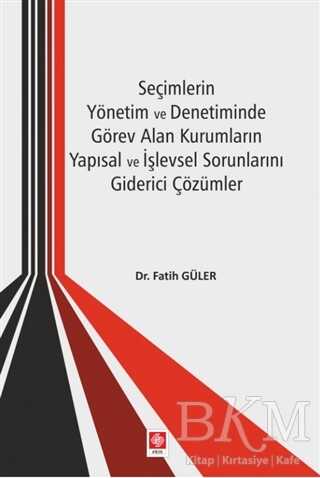 Seçimlerin Yönetim ve Denetiminde Görev Alan Kurumların Yapısal ve İşlevsel Sorunlarını Giderici Çözümler - 1