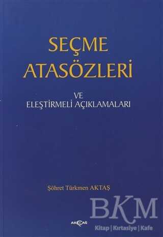 Seçme Atasözleri ve Eleştirmeli Açıklamaları - Akçağ Yayınları