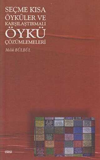 Seçme Kısa Öyküler ve Karşılaştırmalı Öykü Çözümlemeleri - Çizgi Kitabevi Yayınları