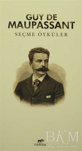Seçme Öyküler : Guy De Maupassant - Mutena Yayınları