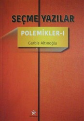 Seçme Yazılar - Polemikler 1 - Peri Yayınları