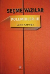 Seçme Yazılar - Polemikler 3 - Peri Yayınları