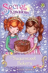 Secret Kingdom: Sugarsweet Bakery - Orchard Books