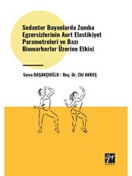 Sedanter Bayanlarda Zumba Egzersizlerinin Aort Elastikiyet Parametreleri ve Bazı Biomarkerlar Üzerin - Gazi Kitabevi