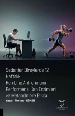 Sedanter Bireylerde 12 Haftalık Kombine Antrenmanın Performans, Kan Enzimleri ve Metabolitlere Etkis - 1