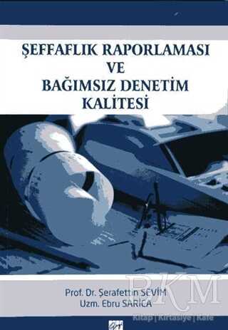 Şeffaflık Raporlaması ve Bağımsız Denetim Kalitesi - Gazi Kitabevi