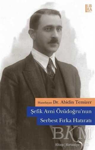 Şefik Avni Özüdoğru’nun Serbest Fırka Hatıratı - Libra Yayınları