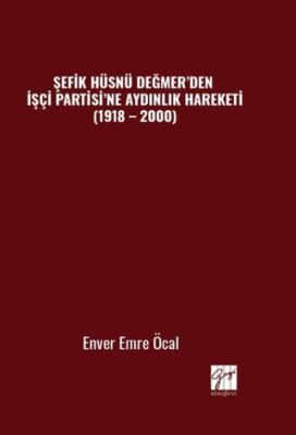 Şefik Hüsnü Değmer’den İşçi Partisi’ne Aydınlık Hareketi 1918 – 2000 - 1