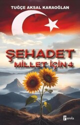 Şehadet Millet İçin - 4 - Parola Yayınları
