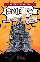 Şehir Efsaneleri - Hayalet Köy 8-13 Yaş - Öğretmen Yazarlar