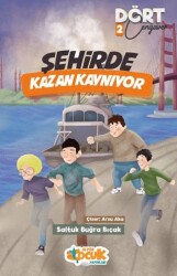 Şehirde Kazan Kaynıyor - Dört Cengaver 2 - Siyer Çocuk Yayınları