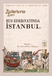 Şehirlerin Çarı - Rus Edebiyatında İstanbul - İstanbul Fetih Cemiyeti Yayınları