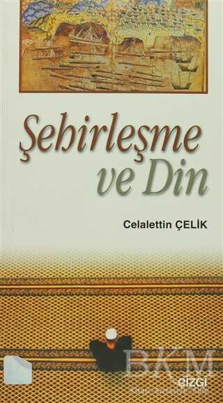 Şehirleşme ve Din - Çizgi Kitabevi Yayınları