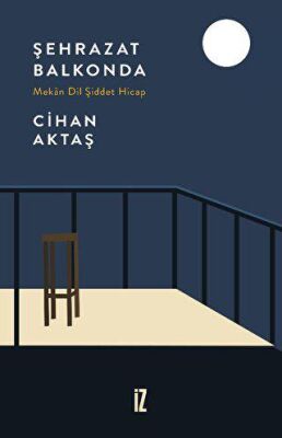 Şehrazat Balkonda - Mekan Dil Şiddet Hicap - 1