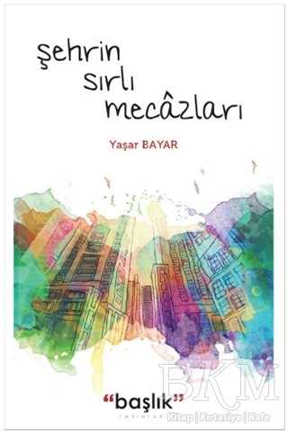 Şehrin Sırlı Mecazları - Başlık Yayınları