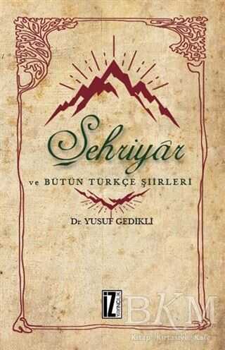 Şehriyar ve Bütün Türkçe Şiirleri - İz Yayıncılık