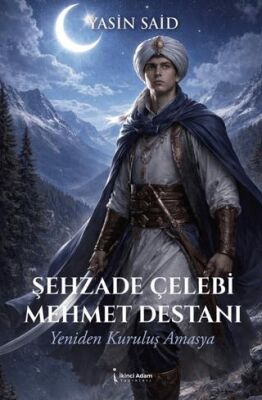 Şehzade Çelebi Mehmet Destanı - 1
