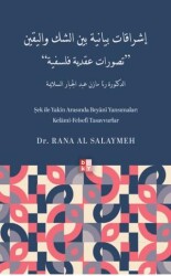 Şek İle Yakin Arasında Beyani Yansımalar: Kelâmî-Felsefî Tasavvurlar - Babıali Kültür Yayıncılığı