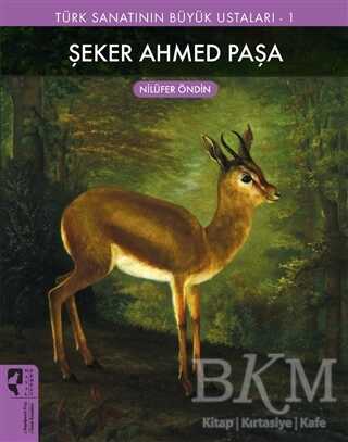 Şeker Ahmed Paşa - Türk Sanatının Büyük Ustaları 1 - HayalPerest Kitap