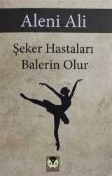 Şeker Hastaları Balerin Olur - Dörtlük Yayınları