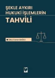 Şekle Aykırı Hukuki İşlemlerin Tahvili - Adalet Yayınevi