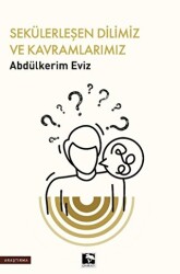 Sekülerleşen Dilimiz ve Kavramlarımız - Çınaraltı Yayınları