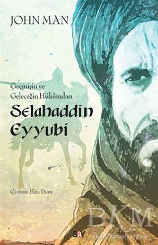 Selahaddin Eyyubi: Geçmişin ve Geleceğin Hükümdarı