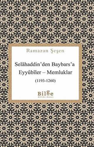 Selahaddin`den Baybars`a Eyyubiler - Memluklar 1193-1260