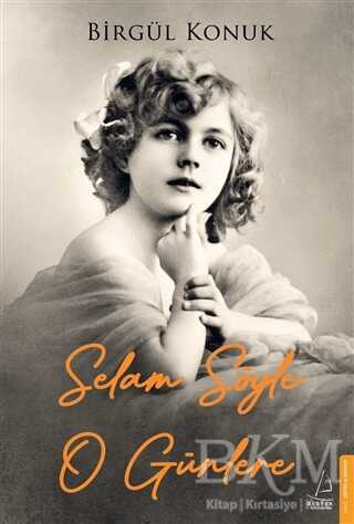 Selam Söyle O Günlere - 1