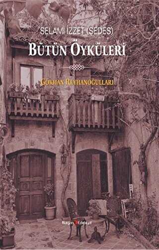 Selami İzzet Sedes Bütün Öyküleri - Kurgan Edebiyat