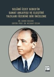 Selami İzzet Sedes`in Sanat Anlayışı ve Eleştiri Yazıları Üzerine Bir İnceleme - Gazi Kitabevi