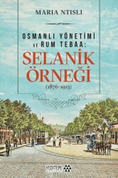 Osmanlı Yönetimi ve Rum Tebaa: Selanik Örneği 1876-1913 - Yeditepe Akademi