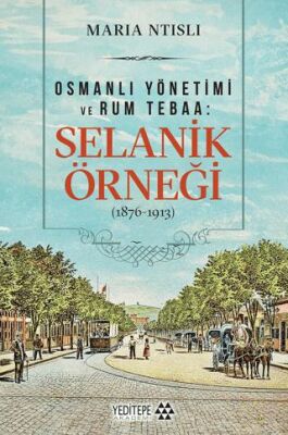 Osmanlı Yönetimi ve Rum Tebaa: Selanik Örneği 1876-1913 - 1