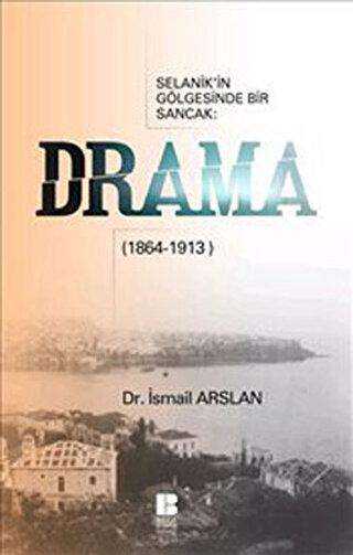Selanik’in Gölgesinde Bir Sancak: Drama 1864-1913 - Bilge Kültür Sanat