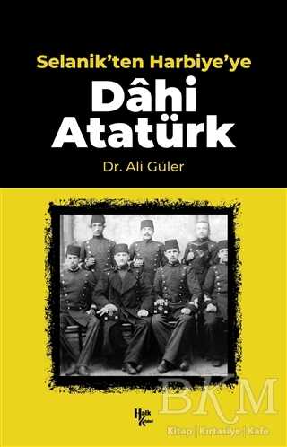 Selanik`ten Harbiye`ye Dahi Atatürk - Halk Kitabevi
