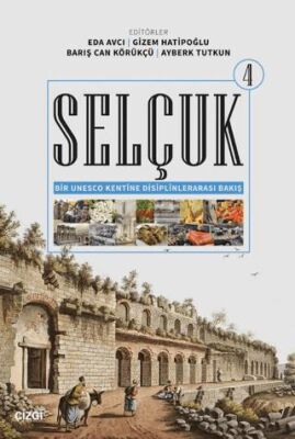 Selçuk - Bir Unesco Kentine Disiplinlerarası Bakış 4 - 1