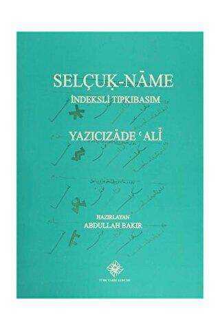 Selçuk- Name İndeksli Tıpkıbasım - Türk Tarih Kurumu Yayınları