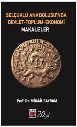 Selçuklu Anadolusu`nda Devlet-Toplum-Ekonomi - Elips Kitap