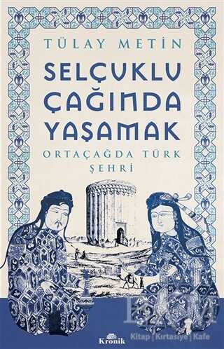 Selçuklu Çağında Yaşamak - Kronik Kitap