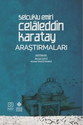 Selçuklu Emiri Celâleddin Karatay Araştırmaları - 1