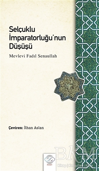 Selçuklu İmparatorluğu’nun Düşüşü - Post Yayınevi