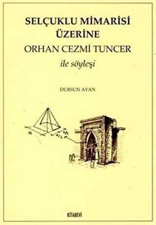 Selçuklu Mimarisi Üzerine Orhan Cezmi Tuncer ile Söyleşi - Kitabevi Yayınları