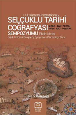 Selçuklu Tarihi Coğrafyası Sempozyumu Bildiri Kitabı - 1