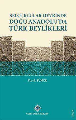 Selçuklular Devrinde Doğu Anadolu`da Türk Beylikleri - Türk Tarih Kurumu Yayınları