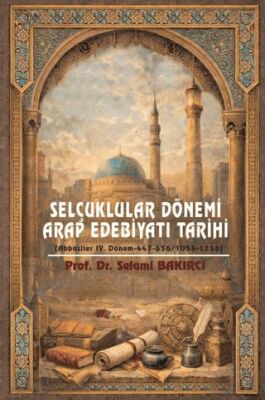 Selçuklular Dönemi Arap Edebiyatı Tarihi - 1