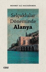 Selçuklular Döneminde Alanya - Çizgi Kitabevi Yayınları