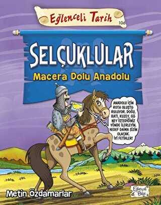 Selçuklular - Macera Dolu Anadolu - Eğlenceli Bilgi Yayınları