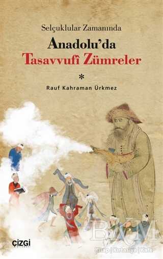 Selçuklular Zamanında Anadolu’da Tasavvufi Zümreler - 1