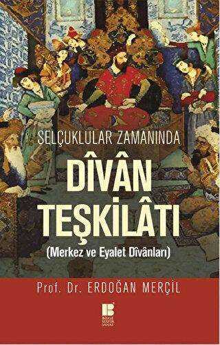 Selçuklular Zamanında Divan Teşkilatı - Bilge Kültür Sanat